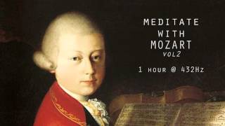 Meditate with Mozart  432Hz Classical Music  Vol 2 [upl. by Huston966]