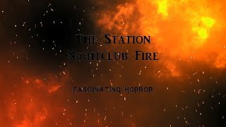 The Station Nightclub Fire  A Short Documentary  Fascinating Horror [upl. by Haimes]