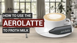 How To Use the AeroLatte To Froth Milk [upl. by Graham949]